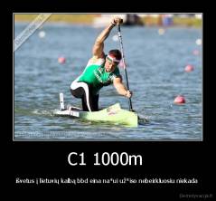 C1 1000m  - išvetus į lietuvių kalbą bbd eina na*ui už*iso nebeirkluosiu niekada 