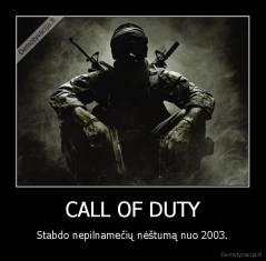 CALL OF DUTY - Stabdo nepilnamečių nėštumą nuo 2003.