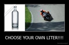 CHOOSE YOUR OWN LITER!!!! - 