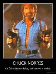 CHUCK NORRIS - Kai Čakas Norisas kalba, visi klausosi ir miršta.