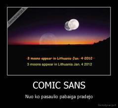 COMIC SANS - Nuo ko pasaulio pabaiga pradejo
