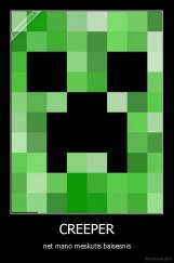 CREEPER - net mano meskutis baisesnis