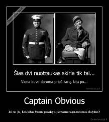 Captain Obvious - Jei ne jis, kas kitas Mums pasakytų savaime suprantamus dalykus?