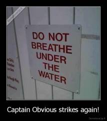 Captain Obvious strikes again! - 