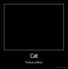 Cat - Trollcat edition