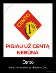 Cento - Pamaciau sausainius su akcija uz 4.29Lt