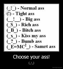 Choose your ass! - (_!_)