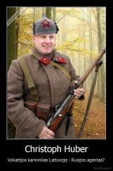 Christoph Huber - Vokietijos karininkas Lietuvoje - Rusijos agentas?