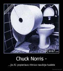 Chuck Norris - - ...jis A1 popieriaus ritinius naudoja tualete
