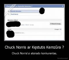 Chuck Norris ar Kęstutis Kemzūra ? - Chuck Norris'ui atsirado konkurentas.