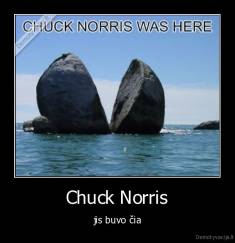 Chuck Norris - jis buvo čia