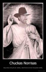 Chuckas Norrisas - Jeigu dievas moką eiti per vandenį , tada Chukas norrisas moką plaukti asfaltų