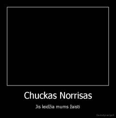 Chuckas Norrisas - Jis leidžia mums žaisti