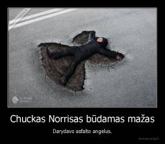 Chuckas Norrisas būdamas mažas - Darydavo asfalto angelus.