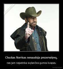 Chuckas Norrisas nenaudoja prezervatyvų, - nes jam nepatinka svylančios gumos kvapas.