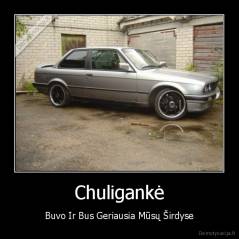 Chuligankė - Buvo Ir Bus Geriausia Mūsų Širdyse