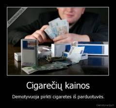 Cigarečių kainos - Demotyvuoja pirkti cigaretes iš parduotuvės.