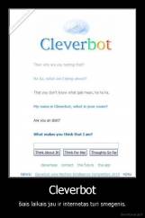 Cleverbot - šiais laikais jau ir internetas turi smegenis.