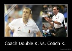 Coach Double K. vs. Coach K.  - 