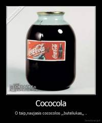 Cococola - O taip,naujasis cococolos ,,buteliukas,, .