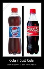 Cola ir Just Cola  - Skirtumas: kola ta pati, kaina didesne