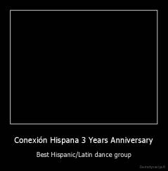 Conexión Hispana 3 Years Anniversary - Best Hispanic/Latin dance group