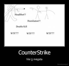 CounterStrike - Visi jį mėgsta
