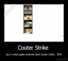 Couter Strike  - Jau ir vaikai galės mokintis žaist Couter Strike : DDD