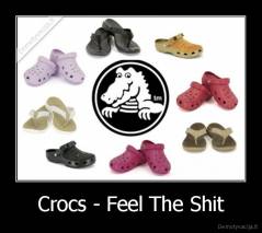 Crocs - Feel The Shit - 