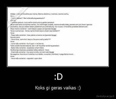 :D - Koks gi geras vaikas :)
