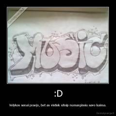 :D - Velykos senai praejo, bet as vistiek siteip numarginsiu savo kaima.