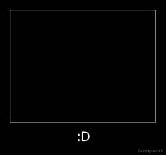 :D - 