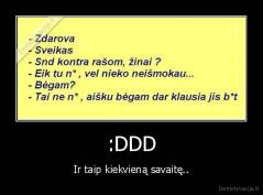 :DDD - Ir taip kiekvieną savaitę..