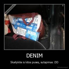 DENIM - Skaitykite is kitos puses, sutapimas :DD