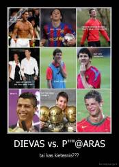 DIEVAS vs. P""@ARAS - tai kas kietesnis???