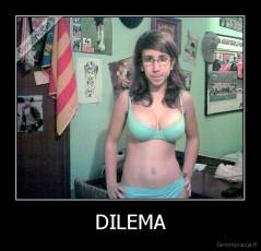 DILEMA - 