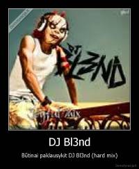 DJ Bl3nd - Būtinai paklausykit DJ Bl3nd (hard mix)