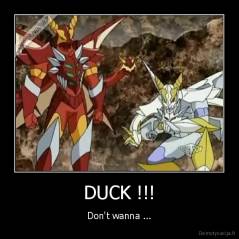 DUCK !!! - Don't wanna ...