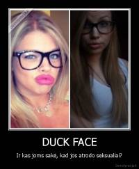 DUCK FACE - Ir kas joms sakė, kad jos atrodo seksualiai?
