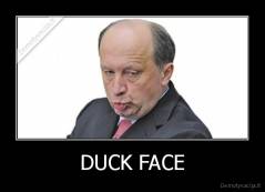 DUCK FACE - 
