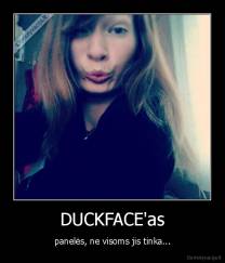 DUCKFACE'as - panelės, ne visoms jis tinka...