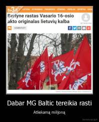 Dabar MG Baltic tereikia rasti - Atliekamą milijoną