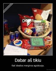 Dabar aš tikiu - Kad idealios merginos egzistuoja.