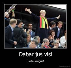 Dabar jus visi - Esate saugus!