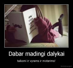 Dabar madingi dalykai - taikomi ir vyrams ir moterims!