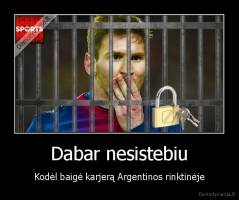 Dabar nesistebiu - Kodėl baigė karjerą Argentinos rinktinėje