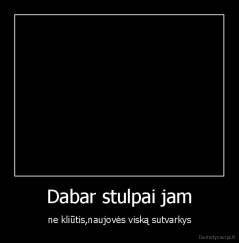 Dabar stulpai jam - ne kliūtis,naujovės viską sutvarkys