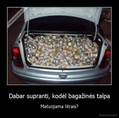 Dabar supranti, kodėl bagažinės talpa - Matuojama litrais?