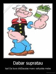 Dabar supratau - kad čia buvo didžiausias mano vaikystės melas