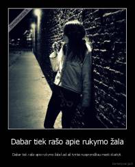 Dabar tiek rašo apie rukymo žala - Dabar tiek rašo apie rukymo žala kad aš tvirtai nusprendžiau mesti skaityti.